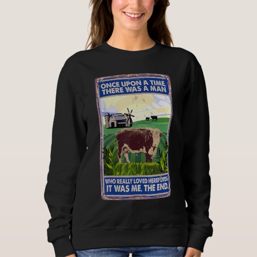 Once Upon A Time There Was A Man Cow Breed Heref Sweatshirt (Vorderseite)