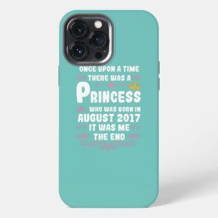 Once upon a time there was a princess August 2017 iPhone 13 Pro Max Hülle
