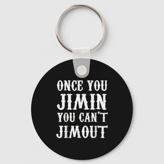 Once You Jimin You Can't Jimout Schlüsselanhänger (Vorderseite)