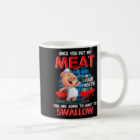Once You Put My Meat In Your Mouth Funny Bbq Kaffeetasse (Rechts)