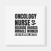 Oncology nurse because badass miracle worker is no magnet (Vorne)