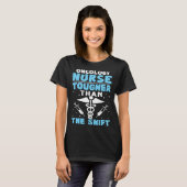 Oncology Nurse Tougher Than The Shift T-Shirt (Vorne ganz)