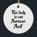 One Awesome Aunt Funny Keramik Ornament<br><div class="desc">A fun and confident design celebrating an awesome aunt with simple, playful typography. This lighthearted quote makes a thoughtful gift for showing appreciation, whether for Valentine’s family gifts, birthdays, holidays, or just because. Its clean and versatile style works beautifully across gift products, making it an easy choice for everyday smiles...</div>