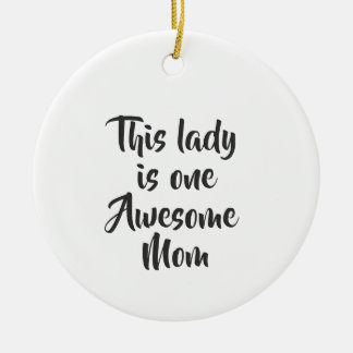 One Awesome Mom Funny Keramik Ornament