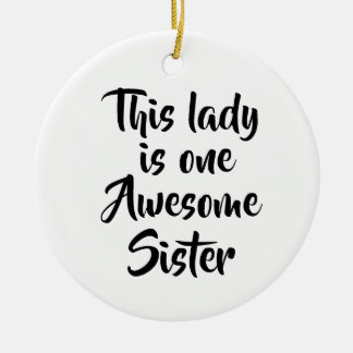 One Awesome Sister Funny Keramik Ornament