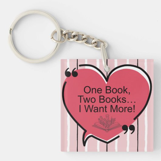 One Book, Two Books I Want More! Acrylic Keychain Schlüsselanhänger (Vorderseite)