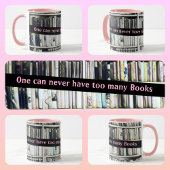 One Can Never Have too Many Books Pink Tasse
