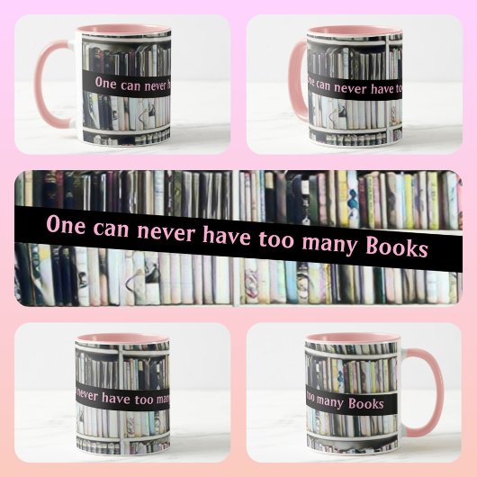 One Can Never Have too Many Books Pink Tasse