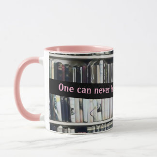 One Can Never Have too Many Books Pink Tasse
