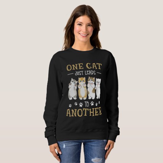 One Cat Just Leads To Another Sweatshirt (Vorne ganz)