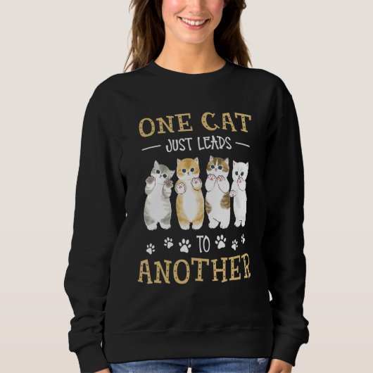 One Cat Just Leads To Another Sweatshirt (Vorderseite)