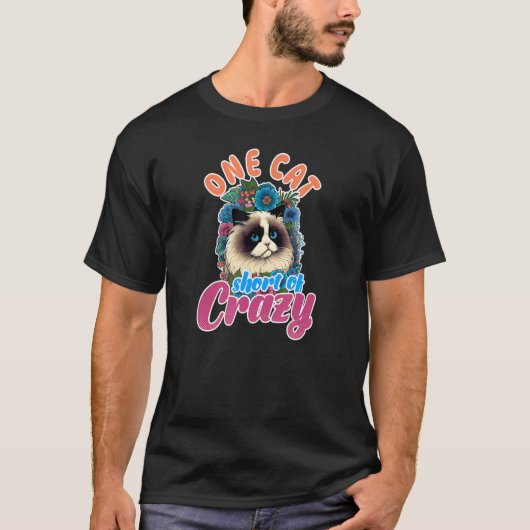 One Cat Short Of Crazy Ragdoll Cat Mom T-Shirt (Vorderseite)