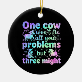 One cow won't fix all your problems but three keramik ornament