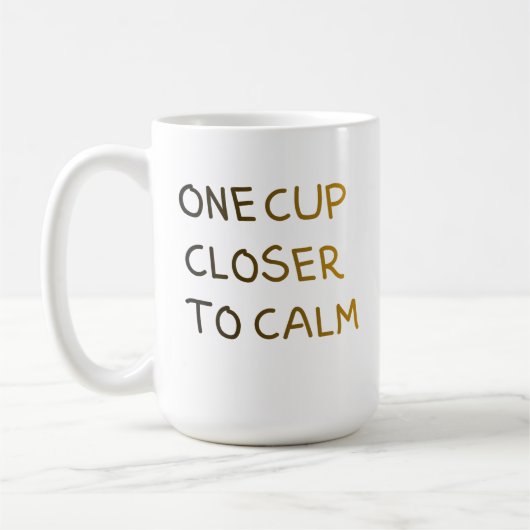 One Cup Closer to Calm Kaffeetasse (Links)