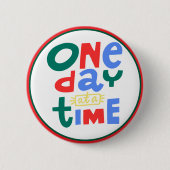 One Day at a Time Positive Affirmation Button (Vorderseite)