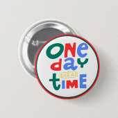 One Day at a Time Positive Affirmation Button (Vorne & Hinten)