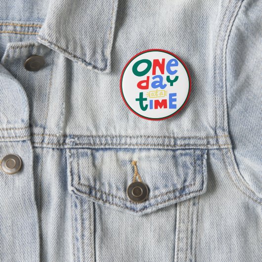One Day at a Time Positive Affirmation Button (Beispiel)