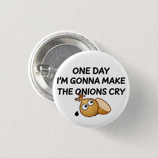 One Day I'm Gonna Make The Onions Cry Button (Vorne & Hinten)