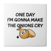 One Day I'm Gonna Make The Onions Cry Fliese (Vorderseite)
