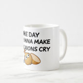 One Day I'm Gonna Make The Onions Cry Kaffeetasse (VorderseiteRechts)