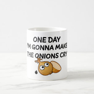 One Day I'm Gonna Make The Onions Cry Kaffeetasse