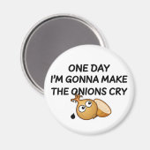 One Day I'm Gonna Make The Onions Cry Magnet (Vorderseite/Rückseite)