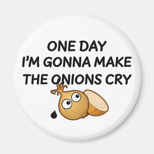 One Day I'm Gonna Make The Onions Cry Magnet (Vorne)