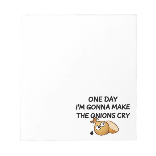 One Day I'm Gonna Make The Onions Cry Notizblock (Vorderseite)