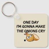 One Day I'm Gonna Make The Onions Cry Schlüsselanhänger (Vorderseite)