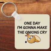 One Day I'm Gonna Make The Onions Cry Schlüsselanhänger (Vorderseite)