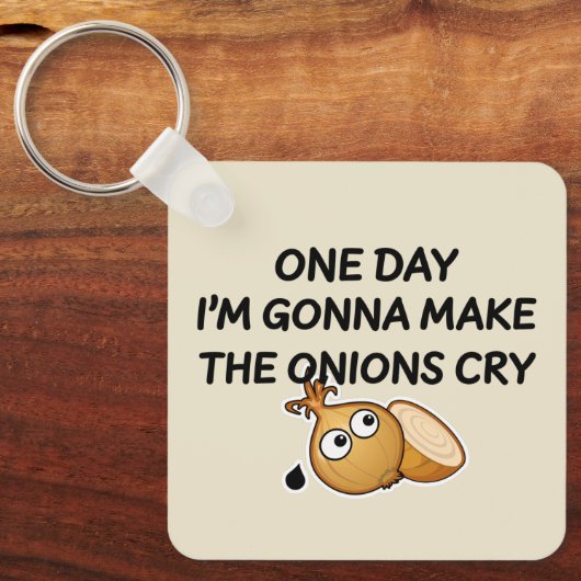 One Day I'm Gonna Make The Onions Cry Schlüsselanhänger (Vorderseite)
