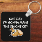 One Day I'm Gonna Make The Onions Cry Schlüsselanhänger (Rückseite)