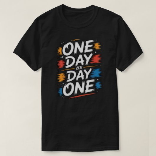 One Day oder Day One Motivations-T-Shirt T-Shirt (Design vorne)