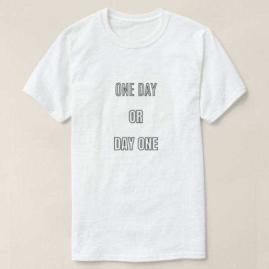 One Day Or Day One Typography | Motivation Quote D T-Shirt (Design vorne)