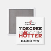One Degree Hotter Funny Abschluss Magnet (Vorderseite/Rückseite)