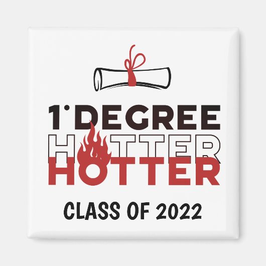 One Degree Hotter Funny Abschluss Magnet (Vorne)