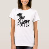 One Degree Hotter Funny University Abschluss hat T-Shirt (Vorderseite)