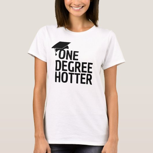One Degree Hotter Funny University Abschluss hat T-Shirt (Vorderseite)