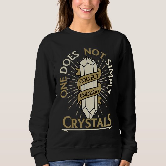 One Does Not Simply Collect Enough Crystals Chakra Sweatshirt (Vorderseite)