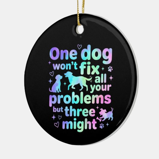 One dog won't fix all your problems but three  keramik ornament (Links)