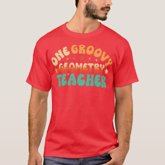 One Geometry Teacher T-Shirt