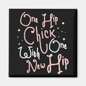 One Hip Chick With One New Hip Hip Replacement Sur Magnet (Vorne)