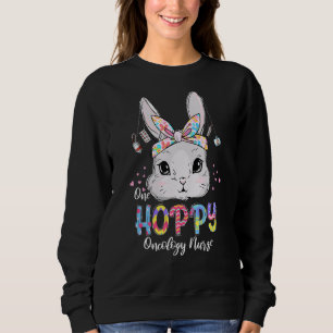 One Hoppy Oncology Nurse Bunny Oaster Eggs Christ Sweatshirt
