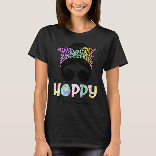 One Hoppy Pre K Teacher Messy Bun Teacher Easter D T-Shirt (Vorderseite)