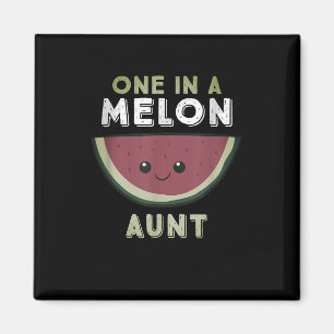 One In A Melon Aunt Magnet