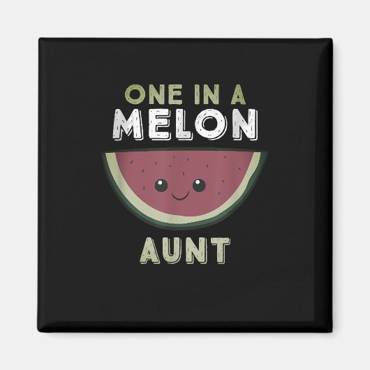 One In A Melon Aunt Magnet (Vorne)