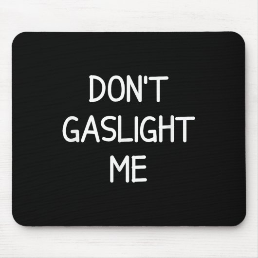 One-liners, Narcissist Sayings, Quotes Don't Gasli Mousepad (Vorne)