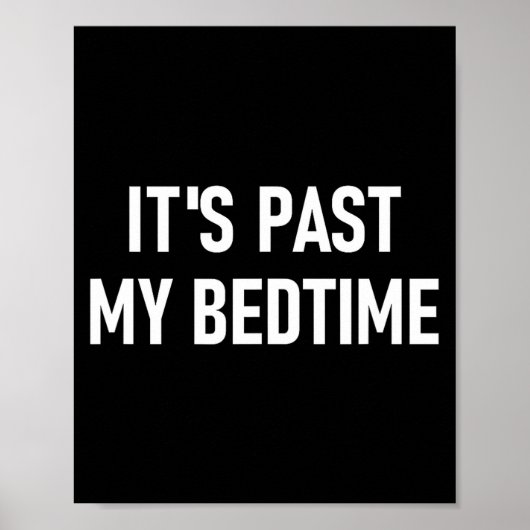 One-liners, Quotes, Humor Designs, Gag _ It's Past Poster (Vorne)