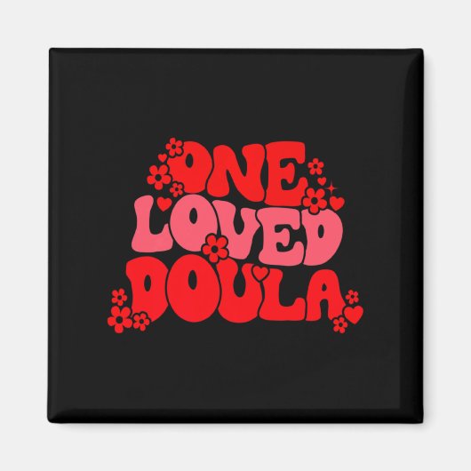 One Loved Doula Happy Valentines Day Doula Midwife Magnet (Vorne)
