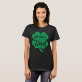 One Lucky Dad Shamrock Four Leaf C St Patricks Day T-Shirt (Vorne ganz)